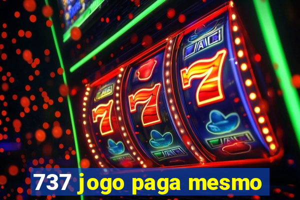 737 jogo paga mesmo